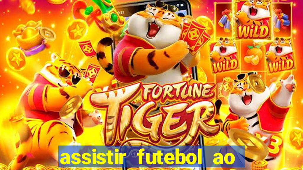 assistir futebol ao vivo sem travar